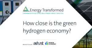 Energy Transformed Podcast: How close is the green hydrogen economy?