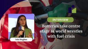 Batteries take centre stage as world wrestles with fuel crisis | Energy Insiders