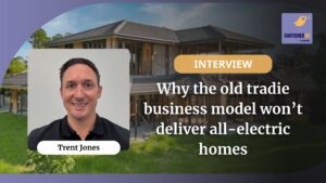 Why the old tradie business model won’t deliver all-electric homes | SwitchedOn Australia